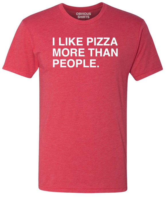I LIKE PIZZA MORE THAN PEOPLE